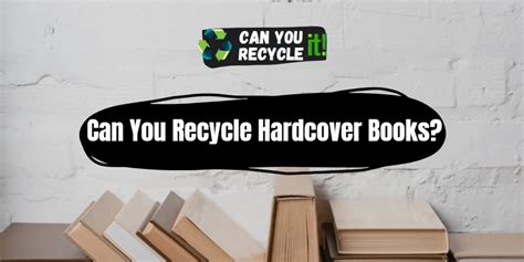 Can You Recycle Hardcover Books? And What Else to Consider